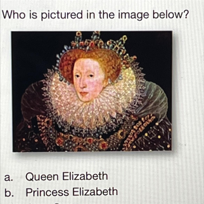 Who is pictured in the image below? a. ; b. Queen Elizabeth Princess Elizabeth Jane-example-1