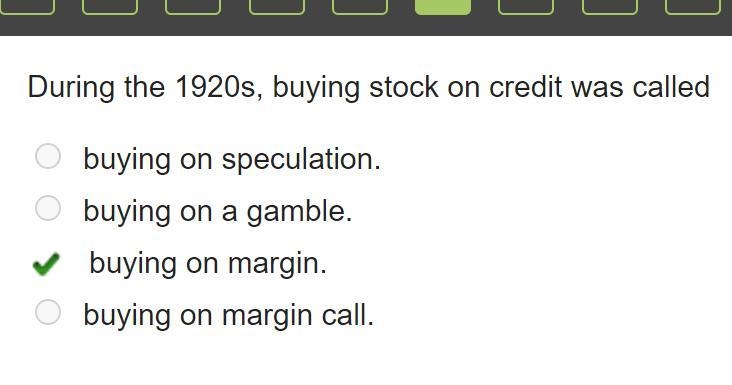 During the 1920s, buying stock on credit was called-example-1