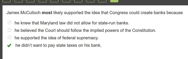 James McCulloch most likely supported the idea that Congress could create banks because-example-1