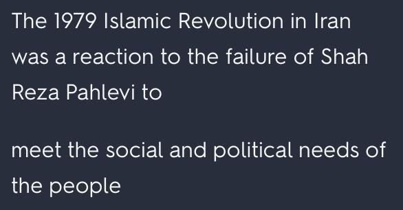 The 1979 Islamic Revolution in Iran was a reaction to the failure of Shah Reza Pahlevi-example-1