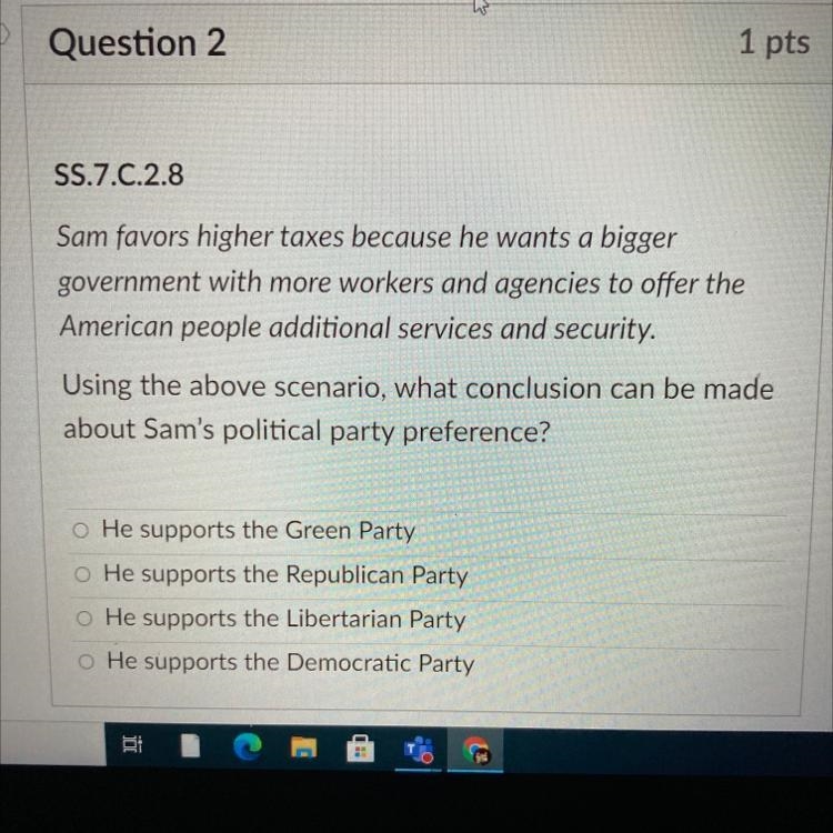 SS.7.C.2.8 Sam favors higher taxes because he wants a bigger government with more-example-1