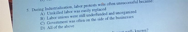 5. During Industrialization labor protests wee unsuccessful because Help please-example-1