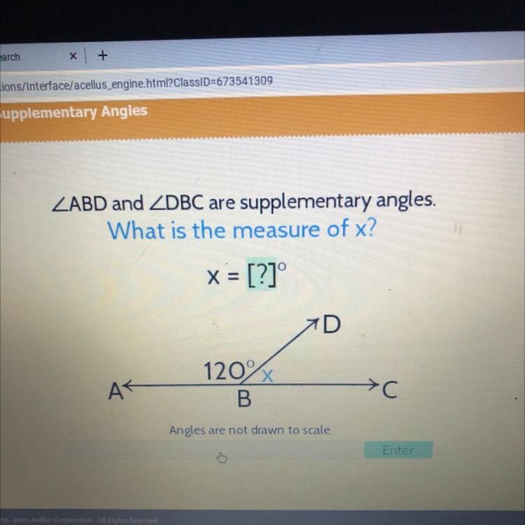 ZABD and ZDBC are supplementary angles. What is the measure of x? X = [?]° 7D 120% B-example-1