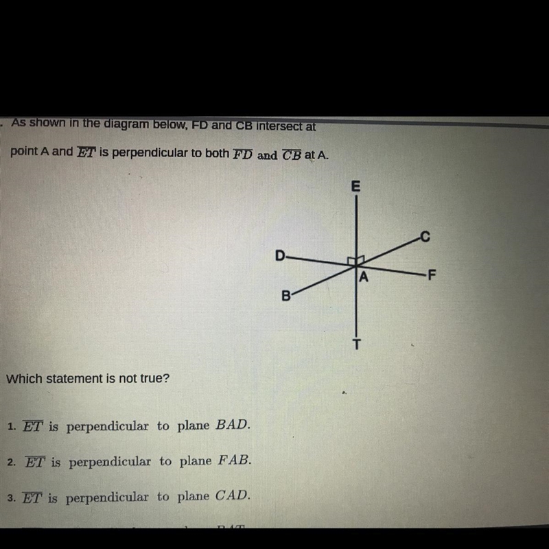 O Which statement is not true? 1. ET is perpendicular to plane BAD. 2. ET is perpendicular-example-1