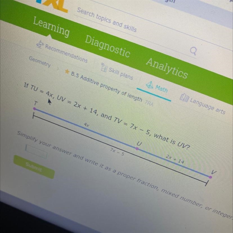 Geometry B.5 Additive property of length 7RA If TU = 4x, UV = 2x + 14, and TV = 7x-example-1