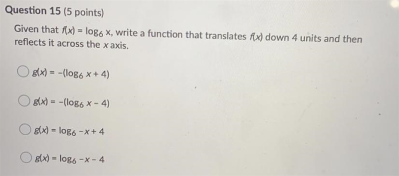 Given that f(x) = logo x, write a function that translates f(x) down 4 units and then-example-1