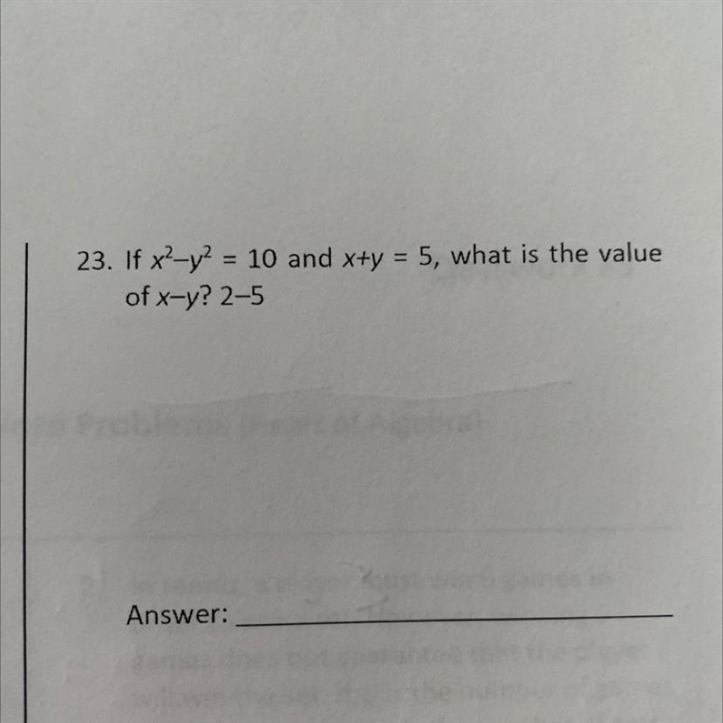 If x2-y2 = 10 and x+y = 5, what is the value of x-y? 2-5?-example-1