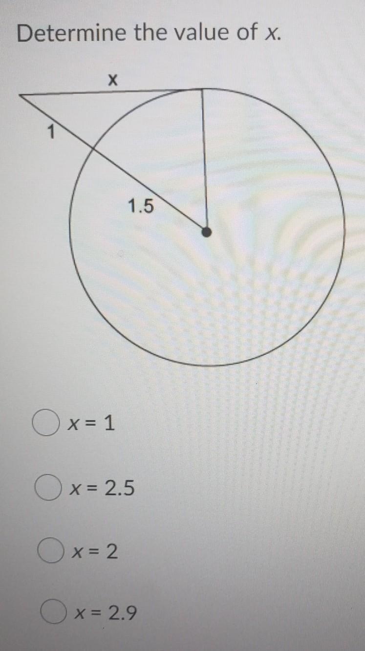 Determine the value of x. X 1 X 1.5 A)x=1 B)x=2.5 C)x=2 D)x=2.9​-example-1