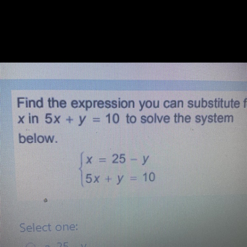 X in 5xy = 10 to solve the system below. x = 25 - y 5x + y =10-example-1