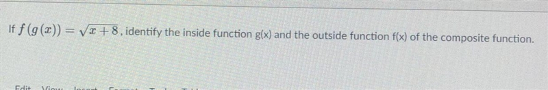 If f (g(x)) = Square root x+8, identify the inside function g(x) and the outside function-example-1