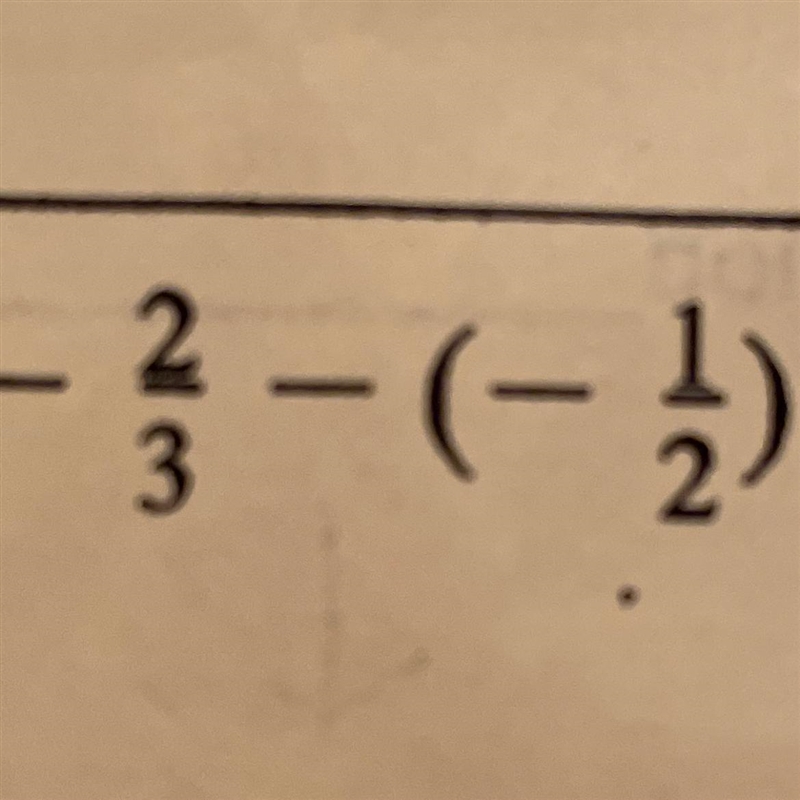 What is -2/3 - (-1/2)-example-1