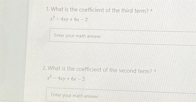 1. What is the coefficient of the third term? x2-4xy+6x-2 2. What is the coefficient-example-1