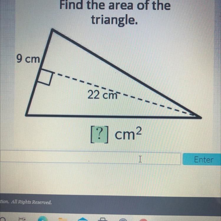 Find the area of the triangle. 9 cm 22 cm [?] cm2-example-1