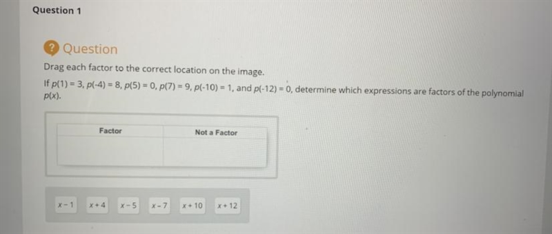 Drag each factor to the correct location on the image. If p(1) = 3, p(-4) = 8, p(5) = 0, p-example-1