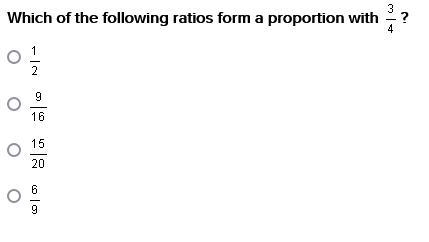 HELP PLEASE 25 POINTS Which of the following ratios form a proportion with 3/4 ? 1/2 9/16 15/20 6/9-example-1