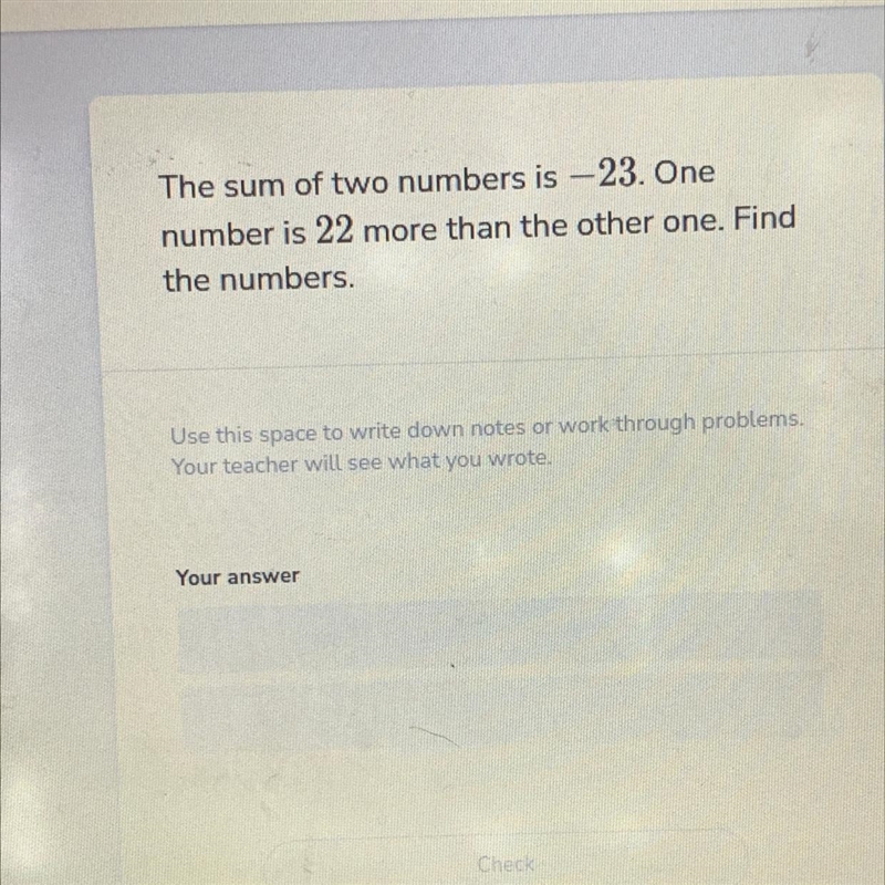 The sum of two numbers is - 23. One number is 22 more than the other one. Find the-example-1