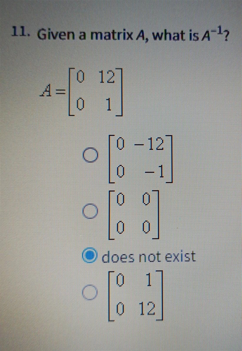 11. Given a matrix A, what is A^1? A=[0 12 0 1] ​-example-1