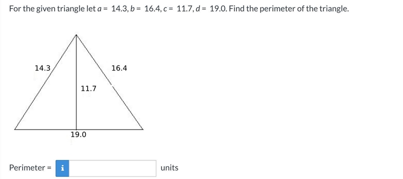 For the given triangle let a = 14.3, b = 16.4, c = 11.7, d = 19.0. Find the perimeter-example-1