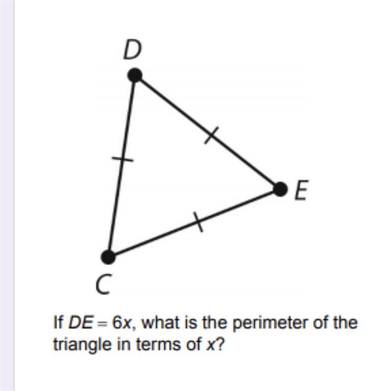 If DE=6x what is the perimeter of the triangle in terms of x? A 6 B 18 C 18x-example-1