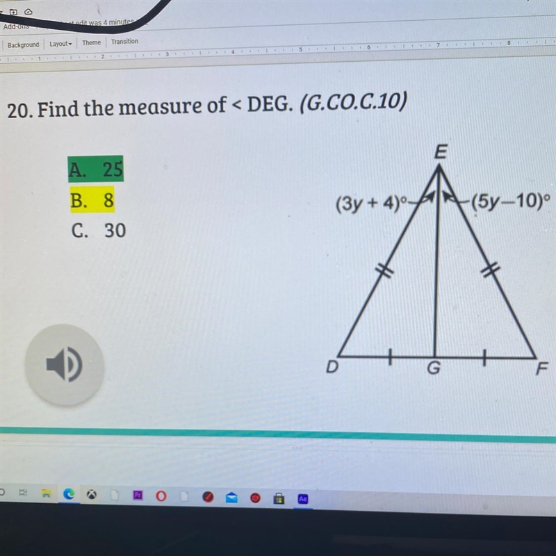 20. Find the measure of < DEG. (G.CO.C.10) 4 E A. 25 B. 8 (3y + 4) A (5y-10) C-example-1