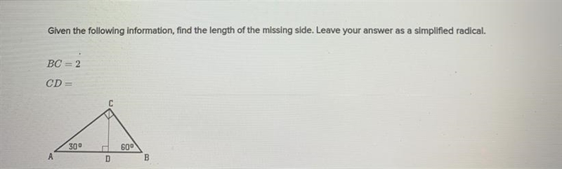 Given the following information, find the length of the missing side. Leave your answer-example-1