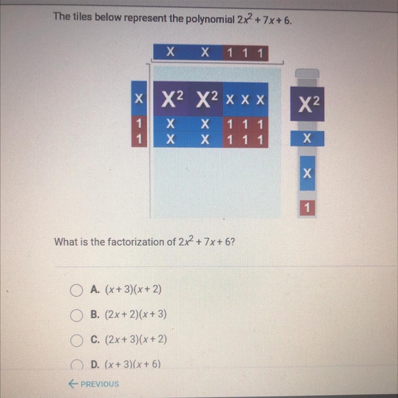 The tiles below represent the polynomial 2x^2 + 7x+6. What is the factorization of-example-1