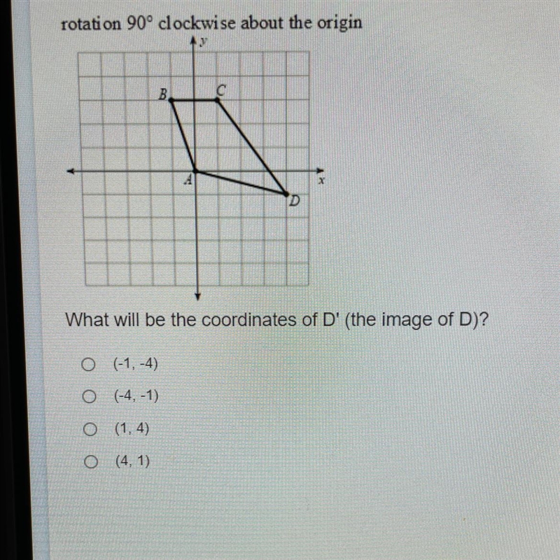 Rotation 90° clockwise about the origin What will be the coordinates of D' (the image-example-1