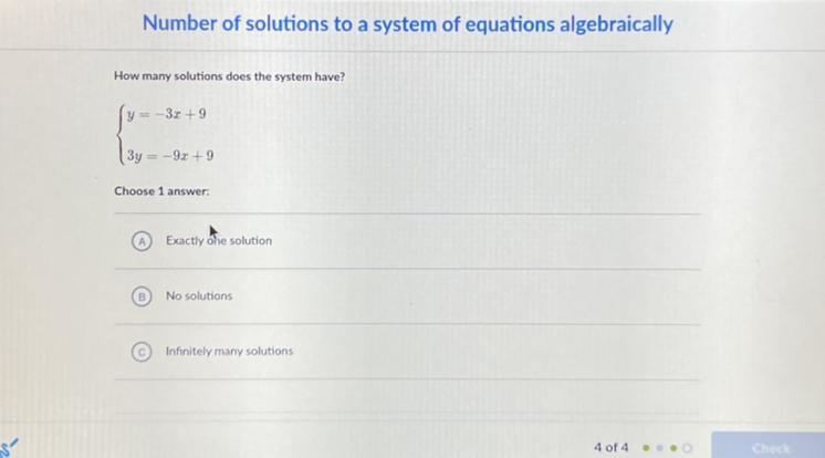 Yo uh y = -3x + 9 3y = -9x + 9 It’s asking How many solutions does the system have-example-1