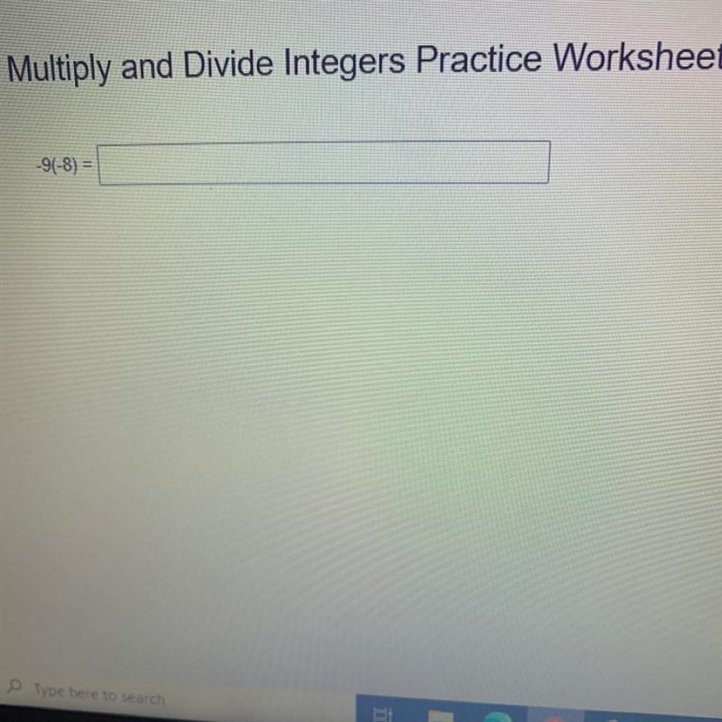 Multiply and Divide Integers Practice Worksheet -9(-8)=? It’s both Negative so the-example-1