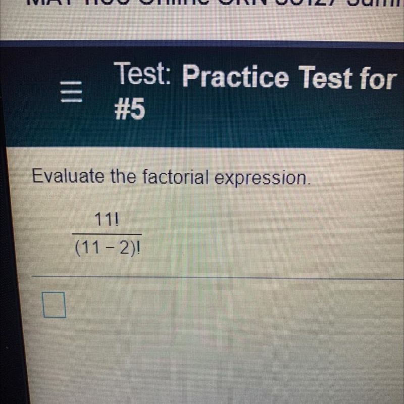 Evaluate the factorial expression. 11! — (11-2)!-example-1