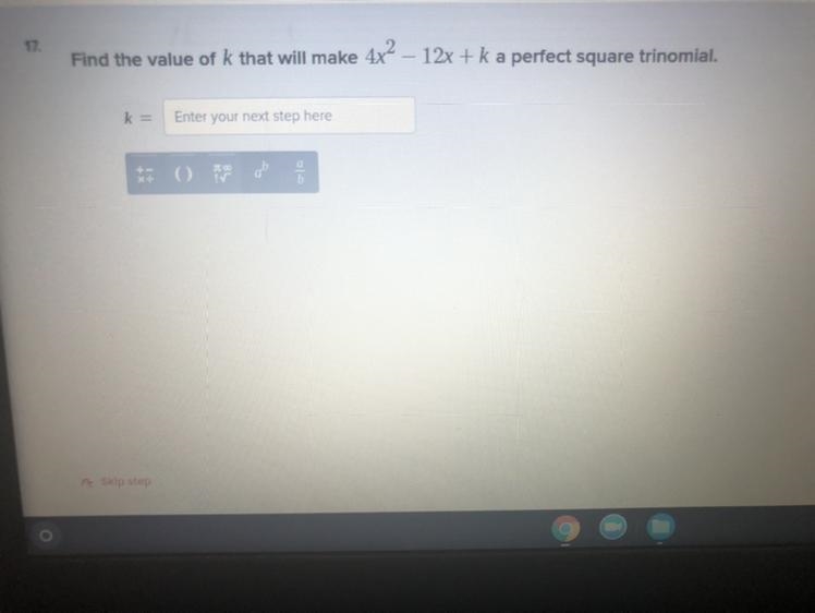 17. Find the value of k that will make 4x² – 12x + k a perfect square trinomial. k-example-1