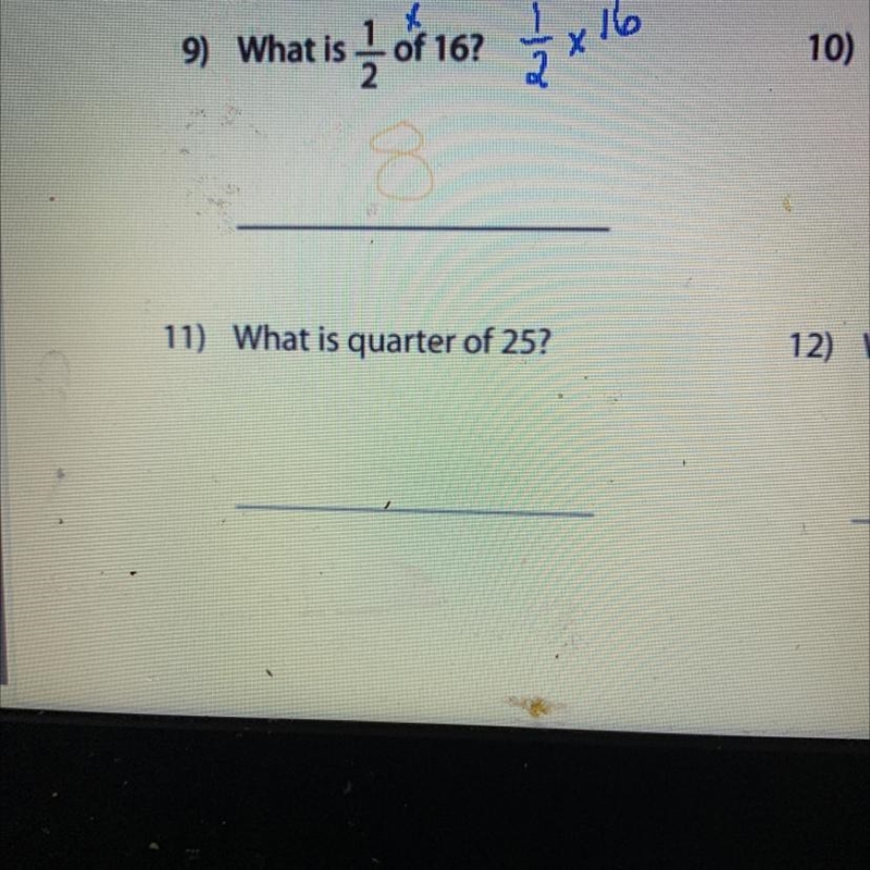 What is quarter of 25??? And) What is 1/2 of 16 ?-example-1