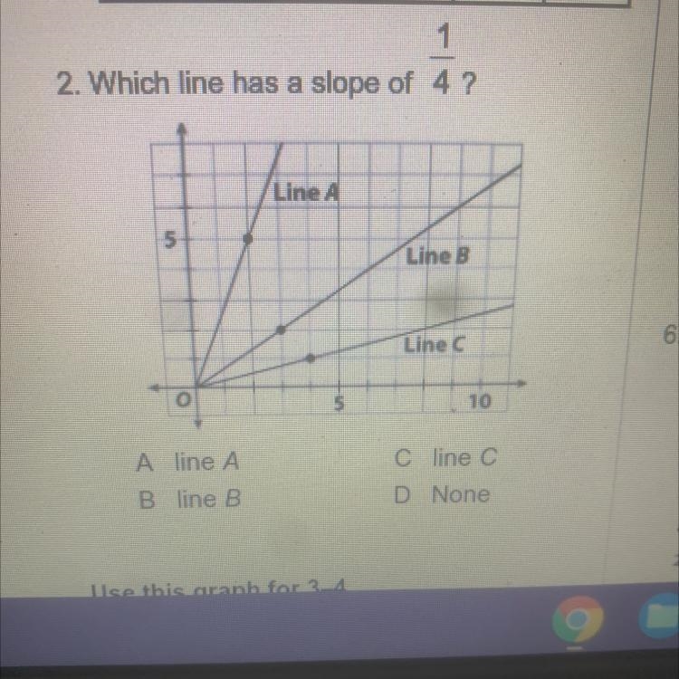 1 2. Which line has a slope of 4? Real answers and explanations please, NO LINKS Line-example-1