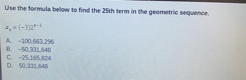 Use the formula below to find the 25th term in the geometric sequence. an= (-3)2^n-example-1