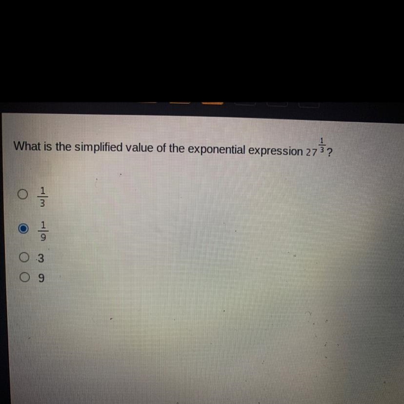 What is the simplified value of the exponential expression 27 1/3 ? O1/3 O1/9 O3 O-example-1