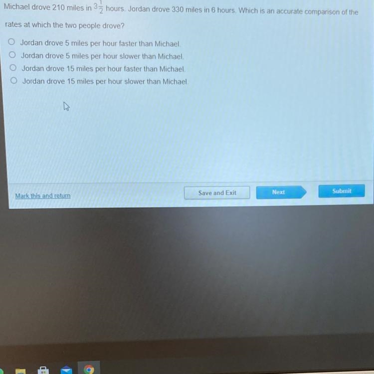 Michael drove 210 miles in 3 1/2. Jordan drove 330 miles in 6 hours. Which is an accurate-example-1