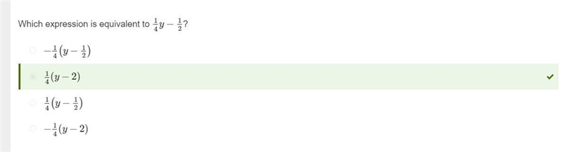 Which expression is equivalent to 14y−12? 14(y−2) −14(y−12) 14(y−12) −14(y−2)-example-1