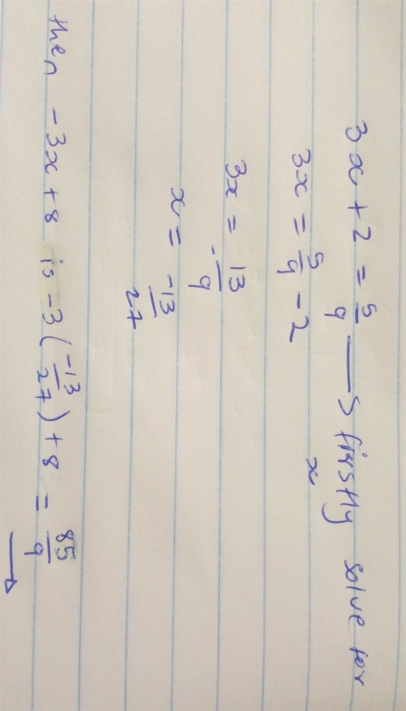 If 3x+2=5/9, what is the value of −3x+8?-example-1