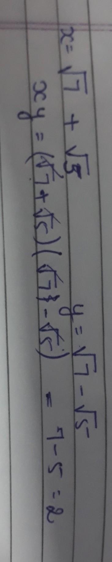 If x =root 7+root5 and y=root7-root5 find xy​-example-1