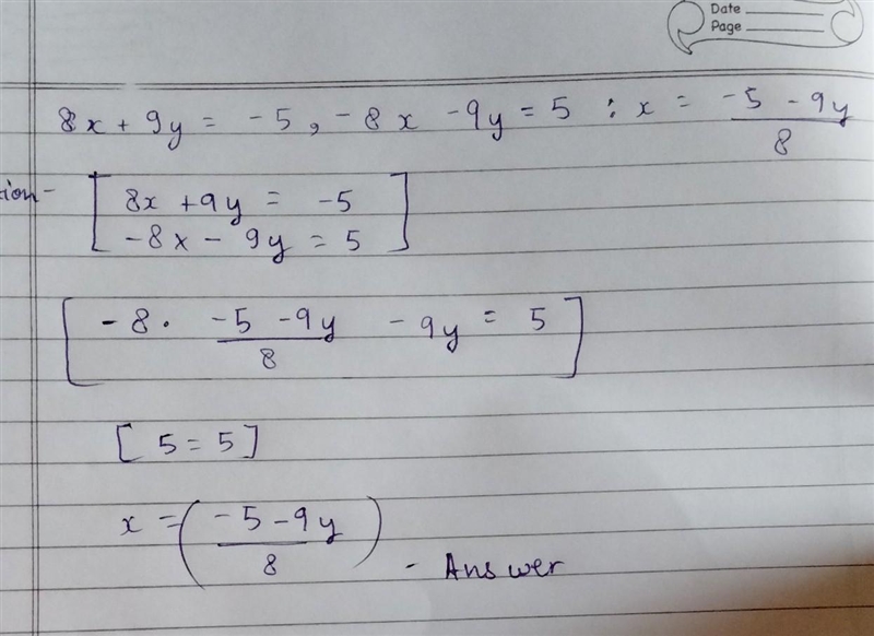 Solve the following system by any method 8x+9y=-5 -8x-9y=5-example-1