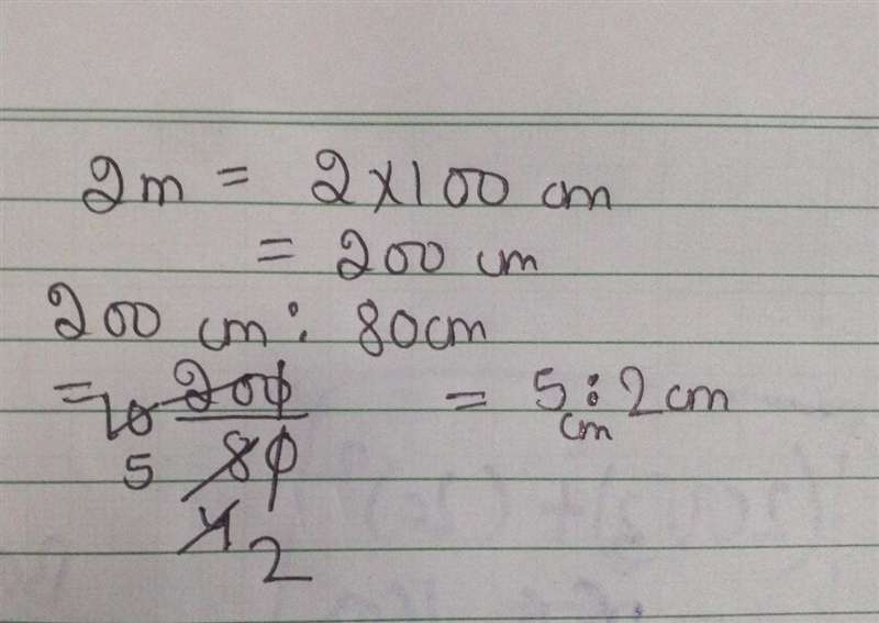 Find ratio of 2m : 80cm step by step​-example-1