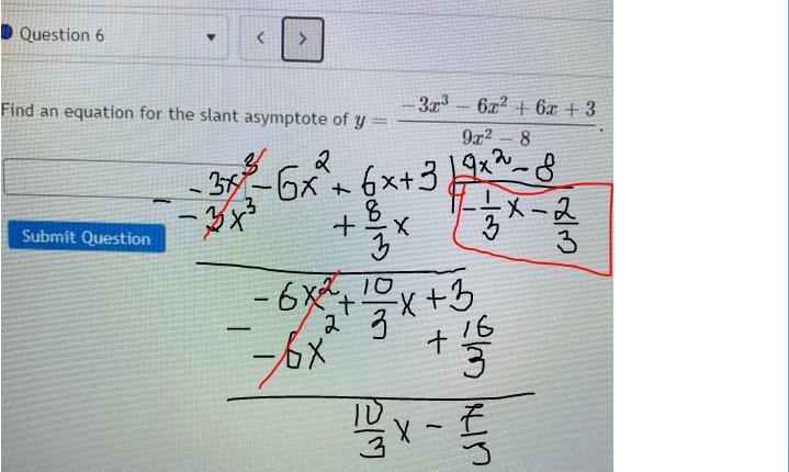 Find an equation for the slant asymptote of y= - 323 – 622 + 6x + 3 9x2 8 Submit Question-example-1