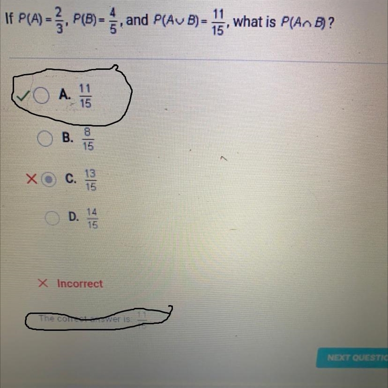 If P(A) =2/3 P(B) = 4/5, and P(AUB) =11/15 what is P(AB)?-example-1