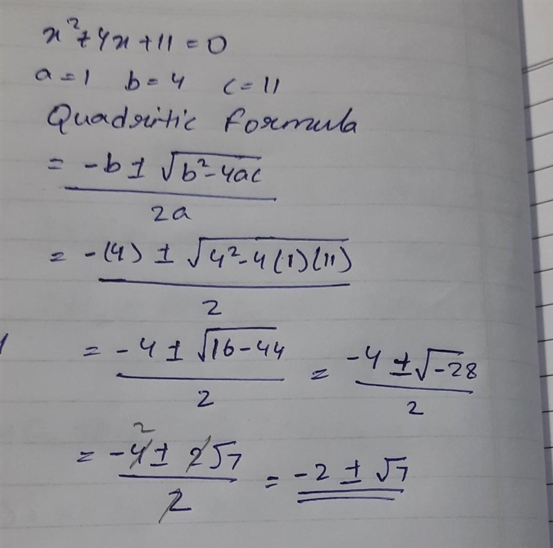 Use the Quadratic Formula to solve the equation x2 + 4x = – 11. O x = 2 + V15 or x-example-1