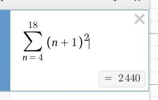 What is the sum of the series 18 E n=4 (n+1) ^2? 1,239 2,415 2,440 2,469-example-1