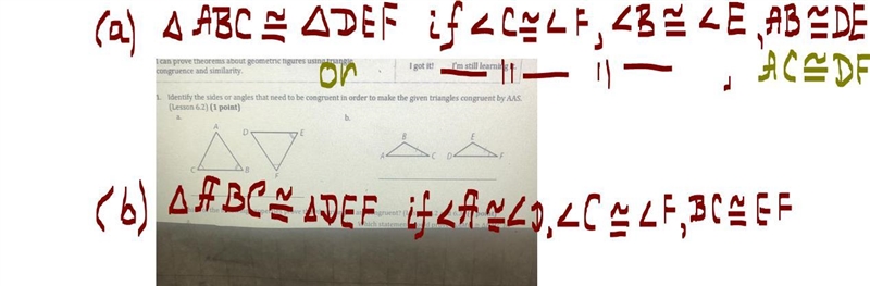 Geometry Identify the sides or angles that need to be congruent in order to make the-example-1