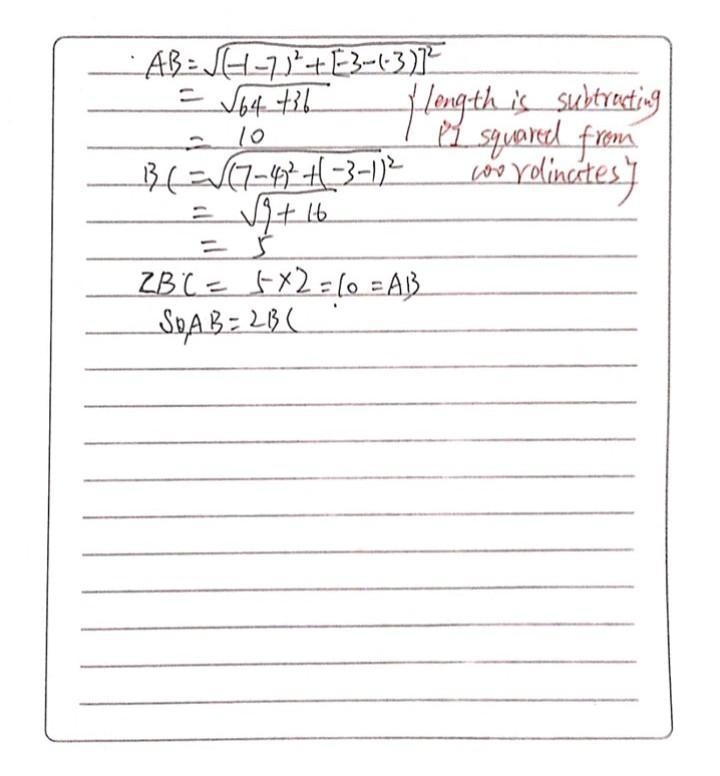 If A (-1,3) , B (7-3) and C (4, 1) are three points, show that AB =2BC Please do it-example-1