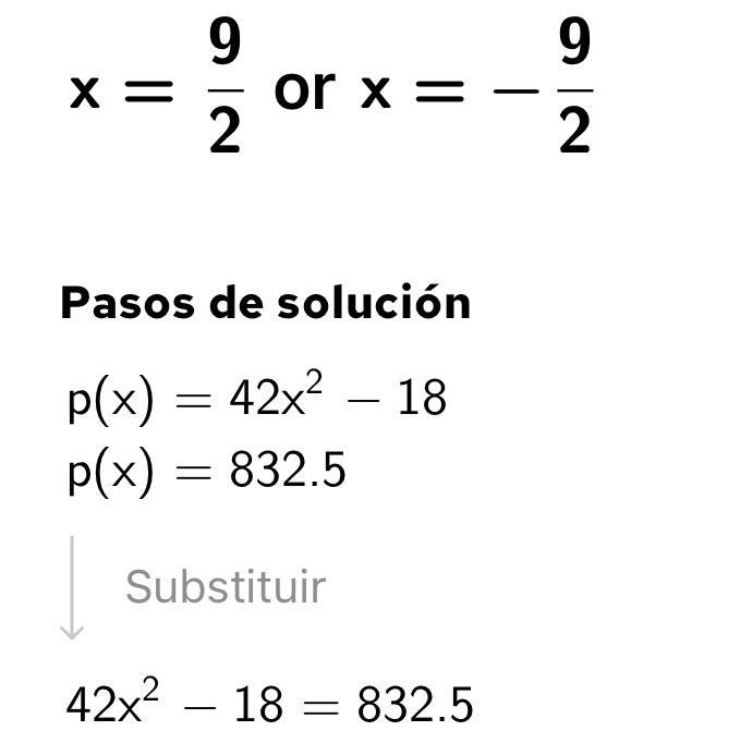 If p(x) = 42x^2 - 18 and p(x) = 832.5 then what are two possible values for x?​ (Explain-example-1