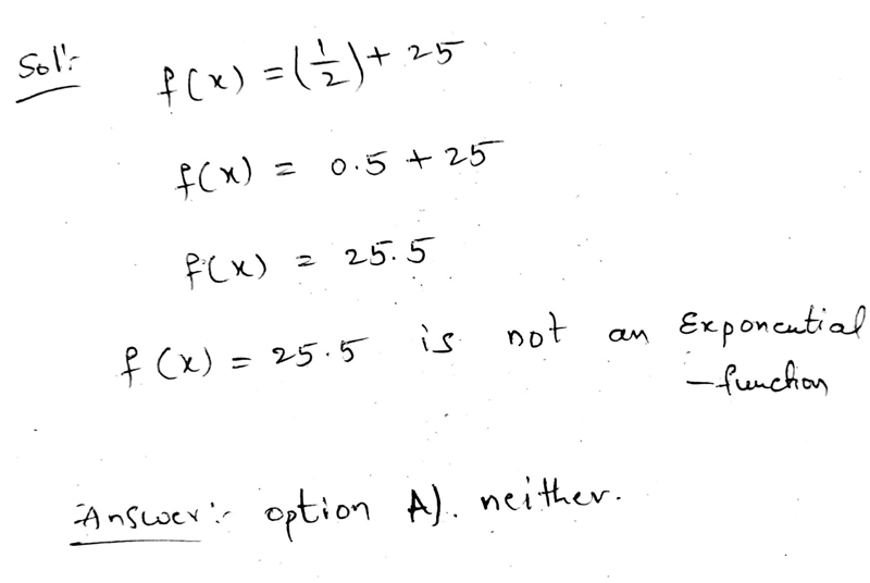 Does the function ƒ(x) = (1∕2) + 25 represent exponential growth, decay, or neither-example-1