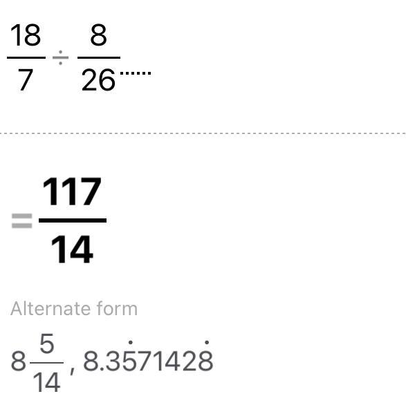 Divide 18/7 by 8/26. Pls give the correct ans​-example-1